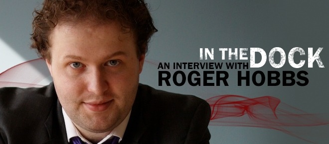 In The Dock an Interview with Roger Hobbs