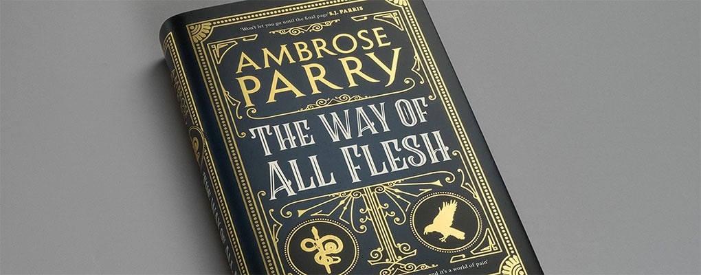 The Way of All Flesh by Ambrose Parry