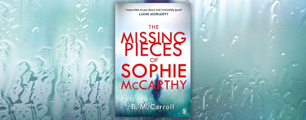 The Missing Pieces of Sophie McCarthy by B M Carroll