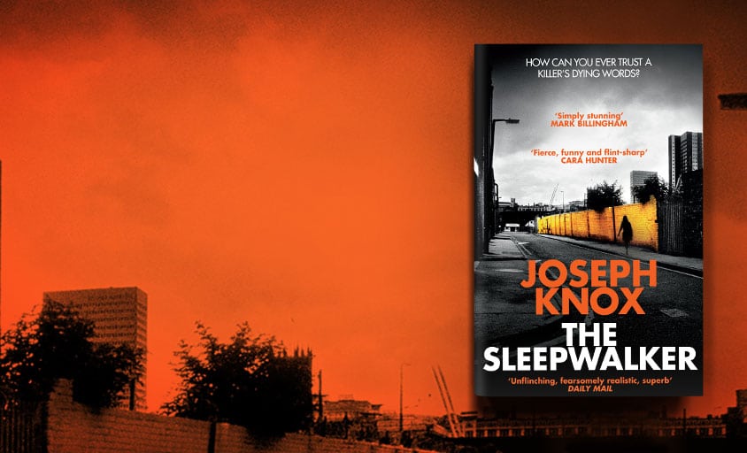 the sleepwalker by joseph knox, a crime thriller set in manchester