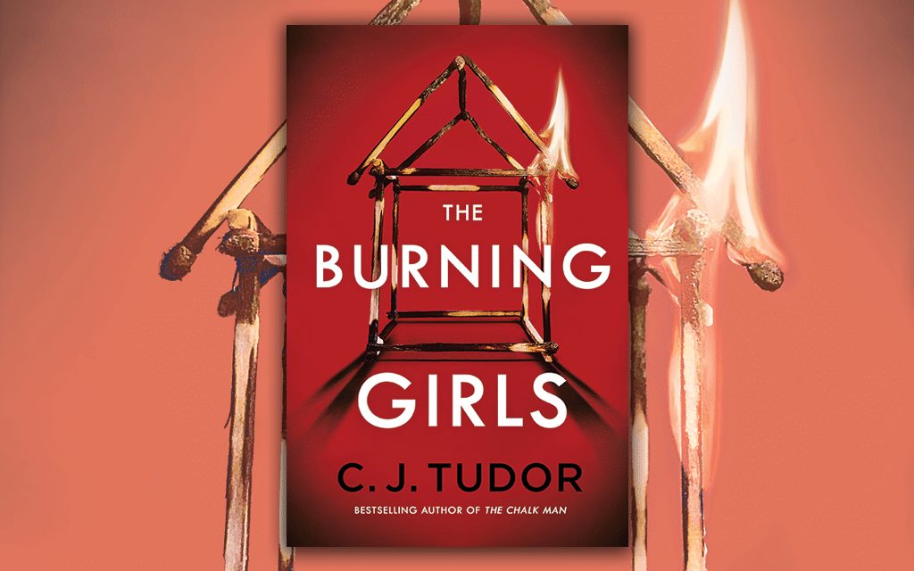 Book jacket of The Burning Girls by C J Tudor